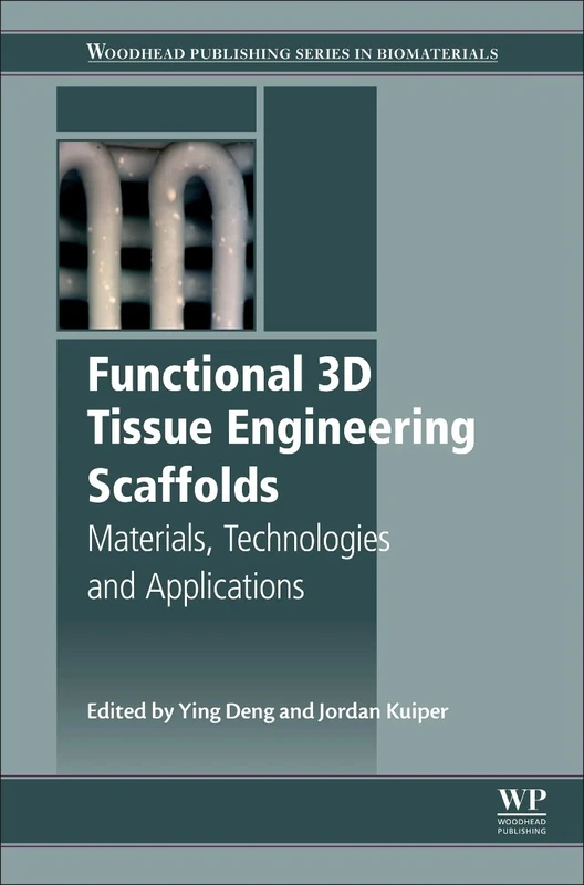 Functional 3D Tissue Engineering Scaffolds: Materials, Technologies, and Applications (Woodhead Publishing Series in Biomaterials)