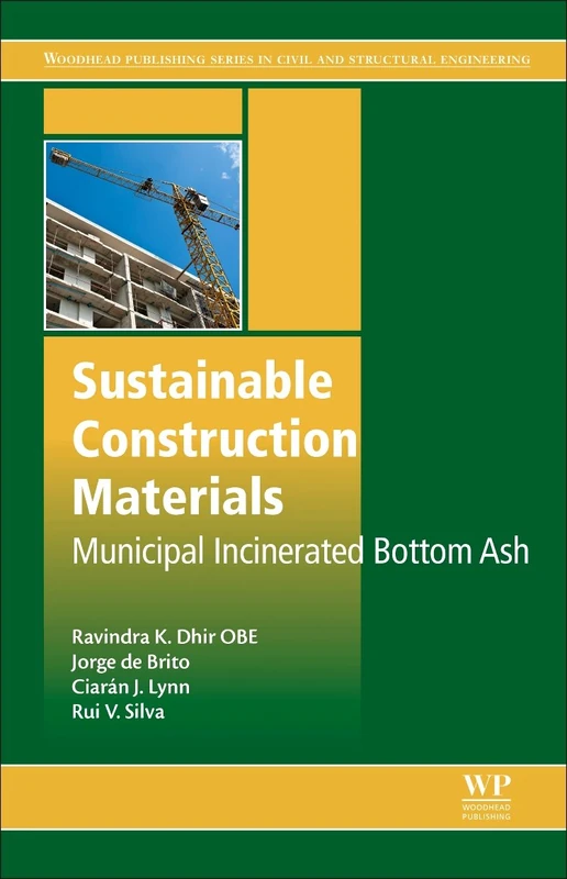 Sustainable Construction Materials: Municipal Incinerated Bottom Ash (Woodhead Publishing Series in Civil and Structural Engineering)