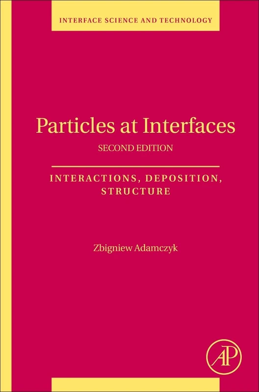 Particles at Interfaces: Interactions, Deposition, Structure: Volume 20 (Interface Science and Technology, Volume 20)