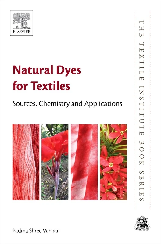 Natural Dyes for Textiles: Sources, Chemistry and Applications (The Textile Institute Book Series)