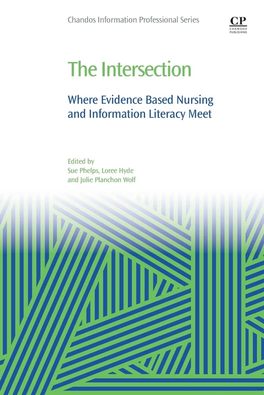 The Intersection: Where Evidence Based Nursing and Information Literacy Meet (Information Professional)