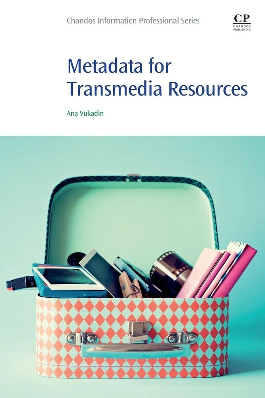 Metadata for Transmedia Resources (Chandos Information Professional Series)