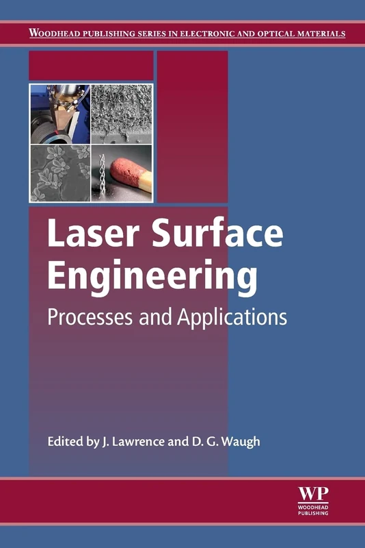 Laser Surface Engineering: Processes and Applications (Woodhead Publishing Series in Metals and Surface Engineering)