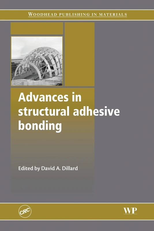 Advances in Structural Adhesive Bonding (Woodhead Publishing Series in Welding and Other Joining Technologies)