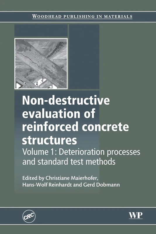 Non-Destructive Evaluation of Reinforced Concrete Structures: Deterioration Processes and Standard Test Methods (Woodhead Publishing Series in Civil and Structural Engineering)