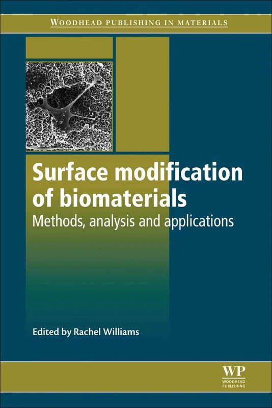 Surface Modification of Biomaterials: Methods Analysis and Applications (Woodhead Publishing Series in Biomaterials)