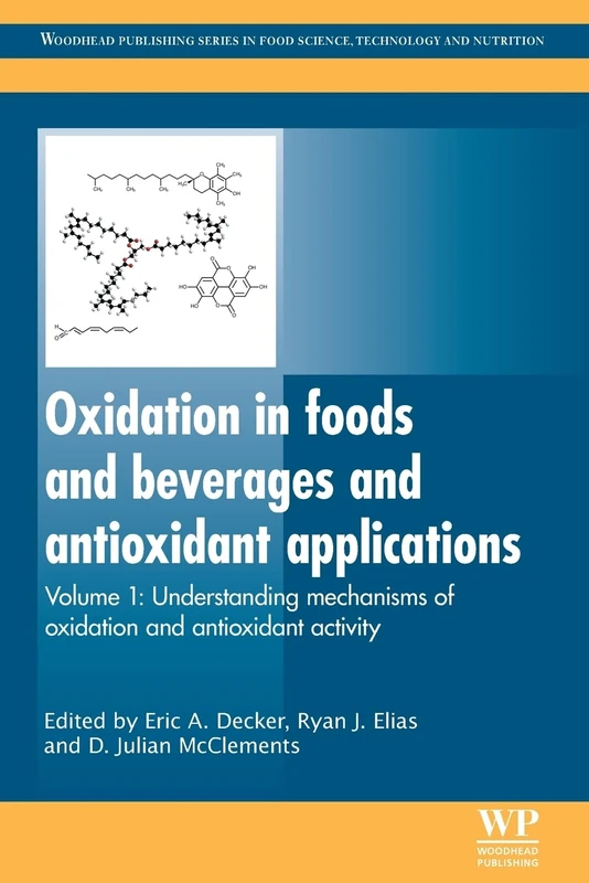 Oxidation in Foods and Beverages and Antioxidant Applications: Understanding Mechanisms of Oxidation and Antioxidant Activity (Woodhead Publishing Series in Food Science, Technology and Nutrition)