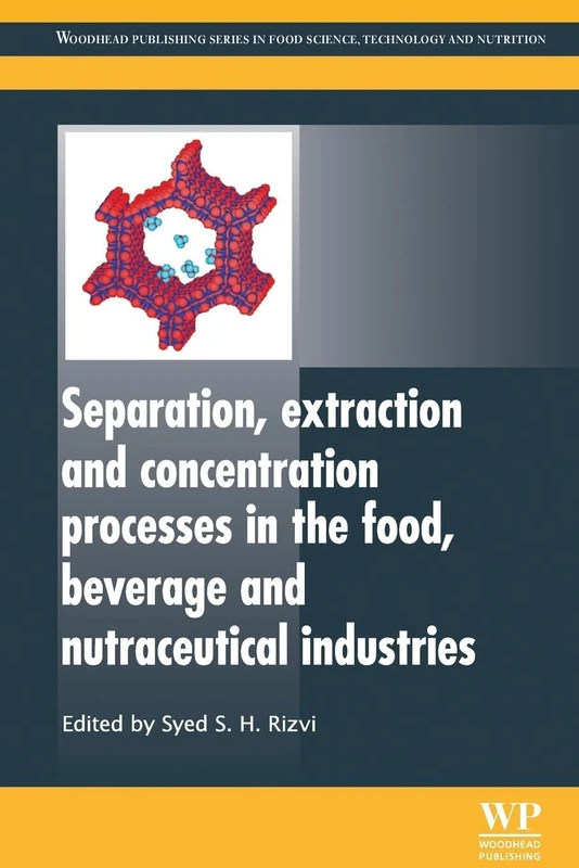 Separation, Extraction and Concentration Processes in the Food, Beverage and Nutraceutical Industries (Woodhead Publishing Series in Food Science, Technology and Nutrition)