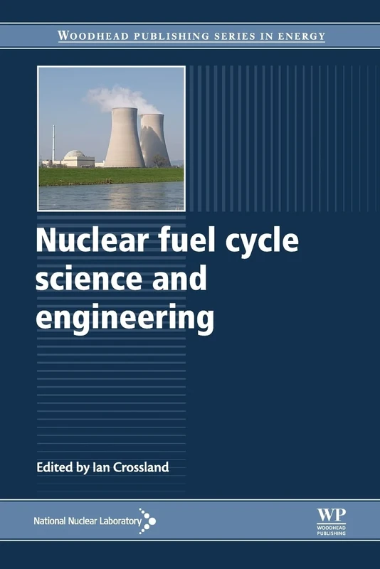 Nuclear Fuel Cycle Science and Engineering (Woodhead Publishing Series in Energy)