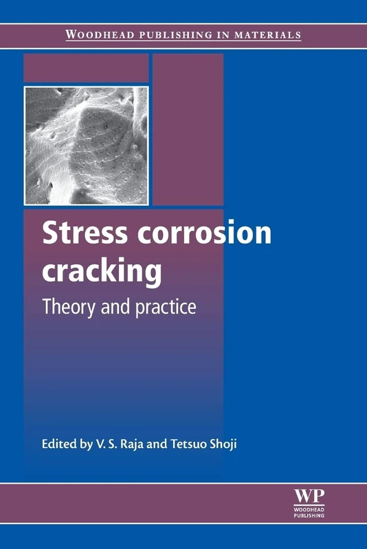 Stress Corrosion Cracking: Theory and Practice (Woodhead Publishing Series in Metals and Surface Engineering)