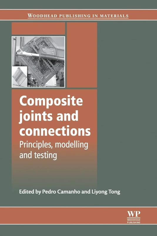 Composite Joints and Connections: Principles, Modelling and Testing (Woodhead Publishing Series in Composites Science and Engineering)