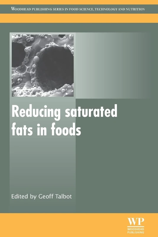 Reducing Saturated Fats in Foods (Woodhead Publishing Series in Food Science, Technology and Nutrition)