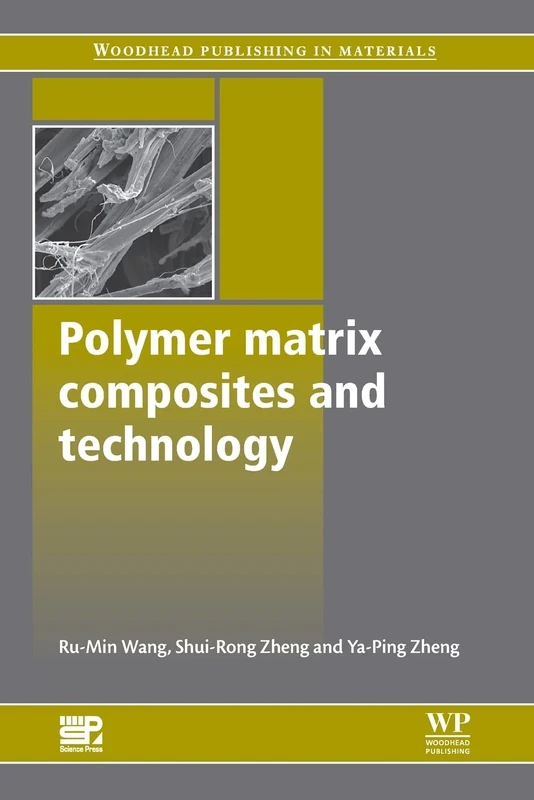 Polymer Matrix Composites and Technology (Woodhead Publishing Series in Composites Science and Engineering)