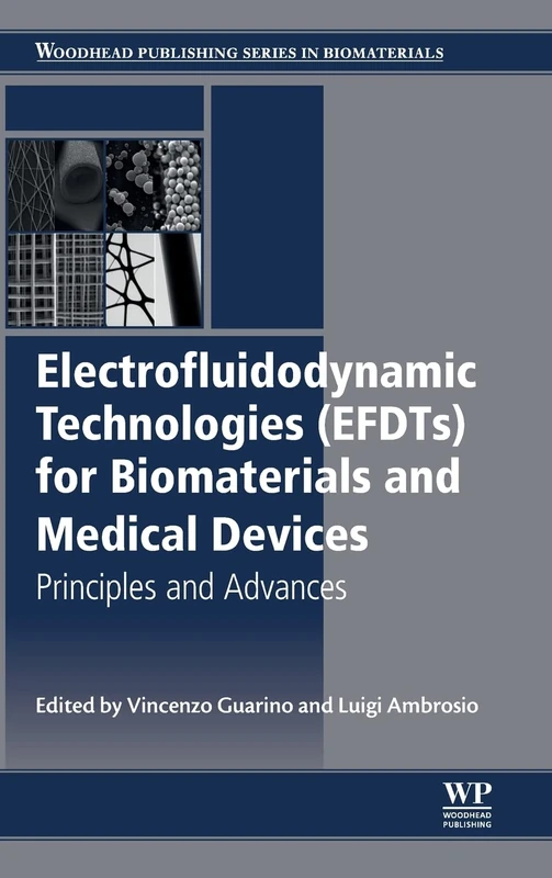 Electrofluidodynamic Technologies (EFDTs) for Biomaterials and Medical Devices: Principles and Advances (Woodhead Publishing Series in Biomaterials)