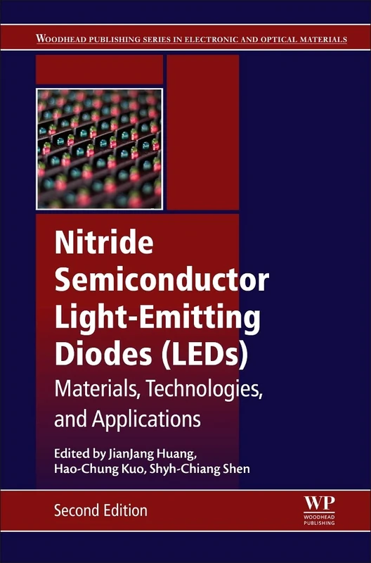 Nitride Semiconductor Light-Emitting Diodes (LEDs): Materials, Technologies, and Applications (Woodhead Publishing Series in Electronic and Optical Materials)