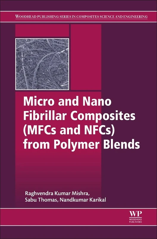 Micro and Nano Fibrillar Composites (MFCs and NFCs) from Polymer Blends (Woodhead Publishing Series in Composites Science and Engineering) - Image 1