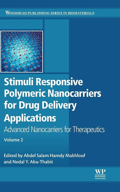 Stimuli Responsive Polymeric Nanocarriers for Drug Delivery Applications: Volume 2: Advanced Nanocarriers for Therapeutics (Woodhead Publishing Series in Biomaterials)