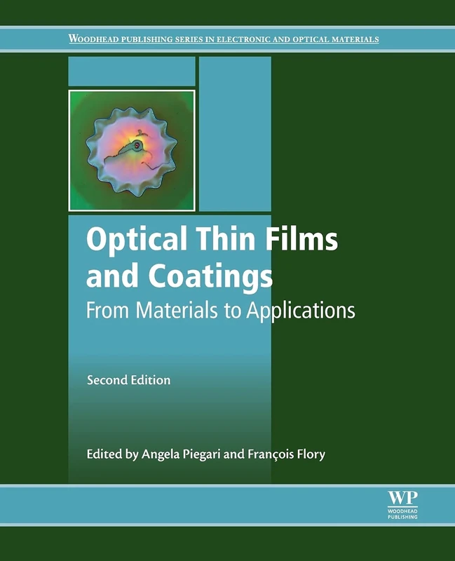 Optical Thin Films and Coatings: From Materials to Applications (Woodhead Publishing Series in Electronic and Optical Materials)
