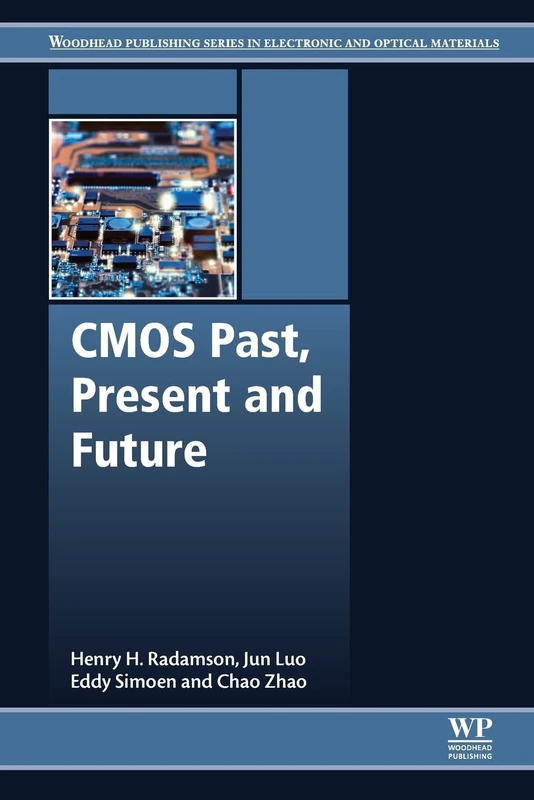 CMOS Past, Present and Future (Woodhead Publishing Series in Electronic and Optical Materials)