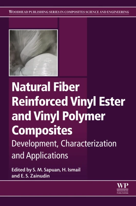 Natural Fiber Reinforced Vinyl Ester and Vinyl Polymer Composites: Development, Characterization and Applications (Woodhead Publishing Series in Composites Science and Engineering)