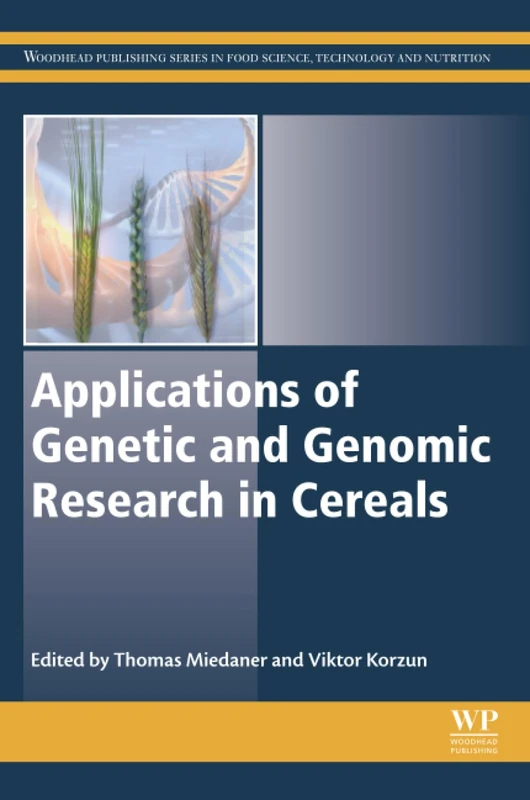 Applications of Genetic and Genomic Research in Cereals (Woodhead Publishing Series in Food Science, Technology and Nutrition)