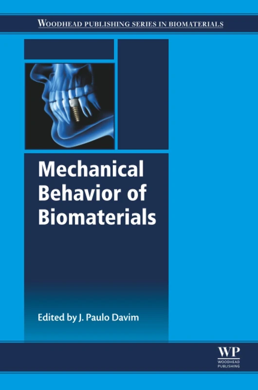 Mechanical Behavior of Biomaterials (Woodhead Publishing Series in Biomaterials)