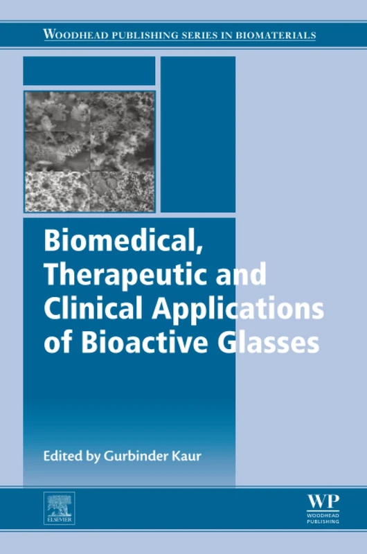 Biomedical, Therapeutic and Clinical Applications of Bioactive Glasses (Woodhead Publishing Series in Biomaterials)