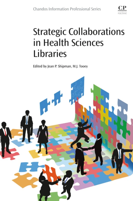 Strategic Collaborations in Health Sciences Libraries: Best Practices for Success (Chandos Information Professional Series)