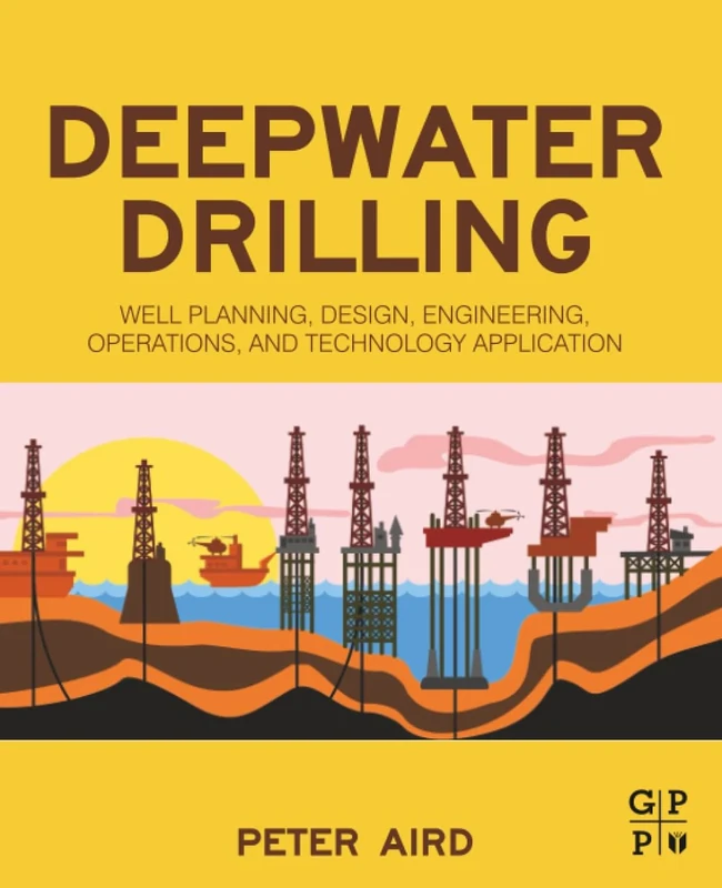 Deepwater Drilling: Well Planning, Design, Engineering, Operations, and Technology Application