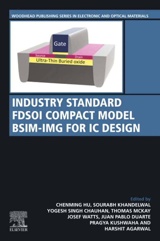 Industry Standard FDSOI Compact Model BSIM-IMG for IC Design (Woodhead Publishing Series in Electronic and Optical Materials)