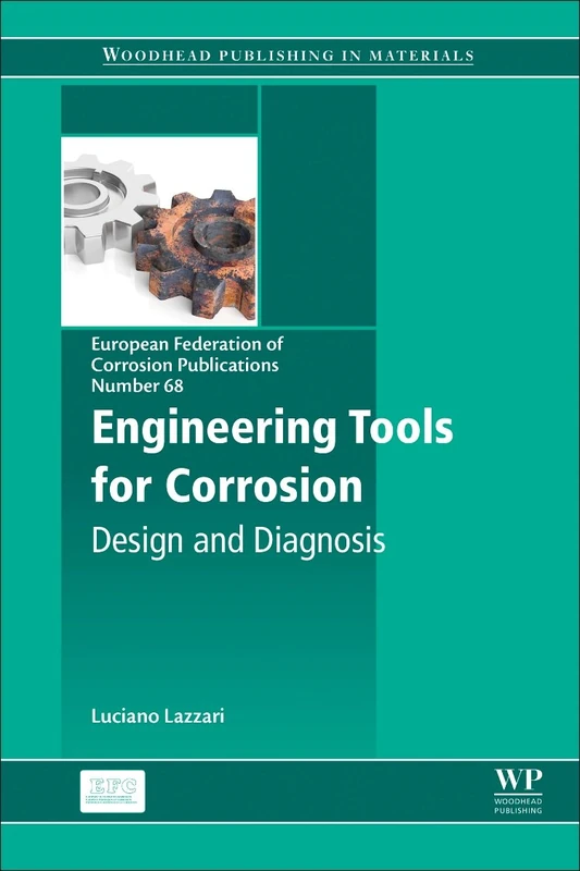 Engineering Tools for Corrosion: Design and Diagnosis (Volume 68) (European Federation of Corrosion (EFC) Series, Volume 68)