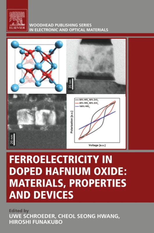 Ferroelectricity in Doped Hafnium Oxide: Materials, Properties and Devices (Woodhead Publishing Series in Electronic and Optical Materials)