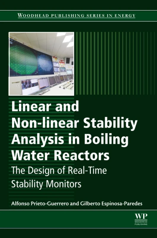 Linear and Non-linear Stability Analysis in Boiling Water Reactors: The Design of Real-Time Stability Monitors (Woodhead Publishing Series in Energy)