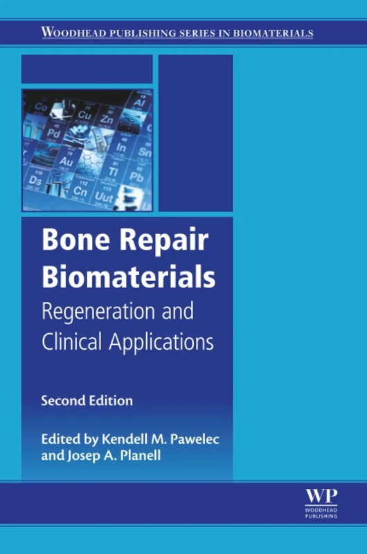 Bone Repair Biomaterials: Regeneration and Clinical Applications (Woodhead Publishing Series in Biomaterials)