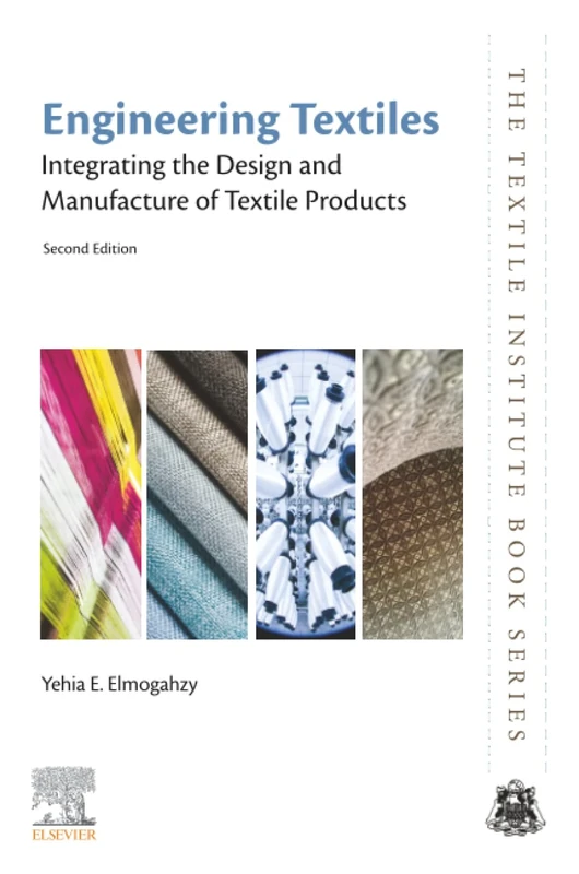 Engineering Textiles: Integrating the Design and Manufacture of Textile Products (The Textile Institute Book Series)