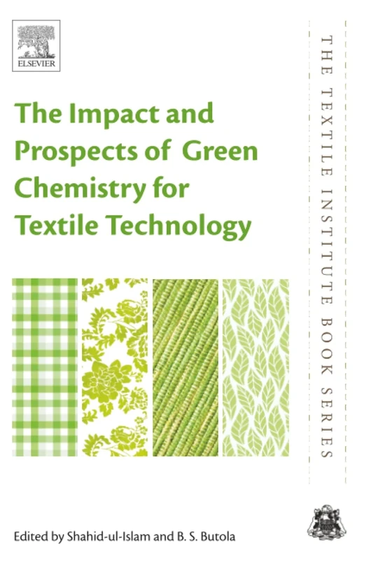 The Impact and Prospects of Green Chemistry for Textile Technology (The Textile Institute Book Series)