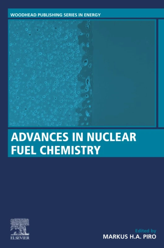 Advances in Nuclear Fuel Chemistry (Woodhead Publishing Series in Energy)