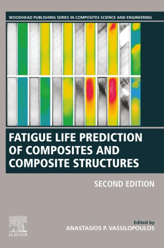 Fatigue Life Prediction of Composites and Composite Structures (Woodhead Publishing Series in Composites Science and Engineering)