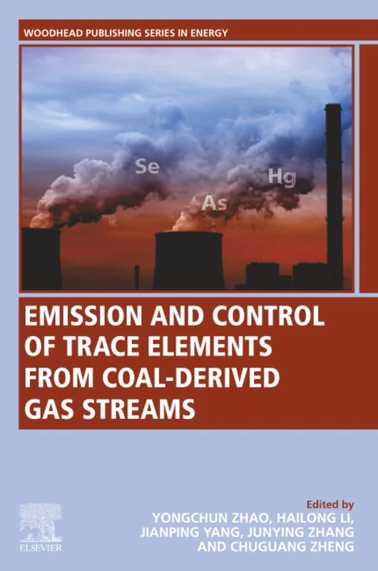 Emission and Control of Trace Elements from Coal-Derived Gas Streams (Woodhead Publishing Series in Energy)