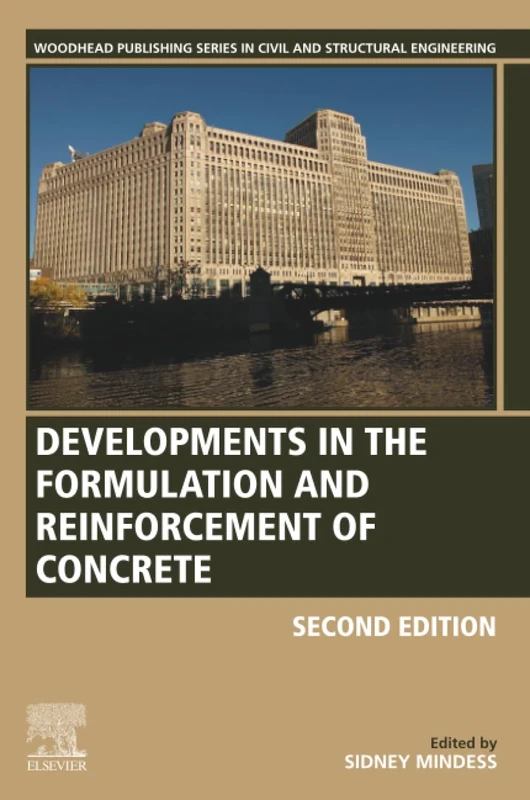 Developments in the Formulation and Reinforcement of Concrete (Woodhead Publishing Series in Civil and Structural Engineering)