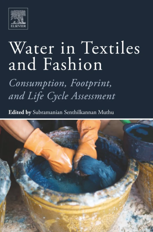 Water in Textiles and Fashion: Consumption, Footprint, and Life Cycle Assessment
