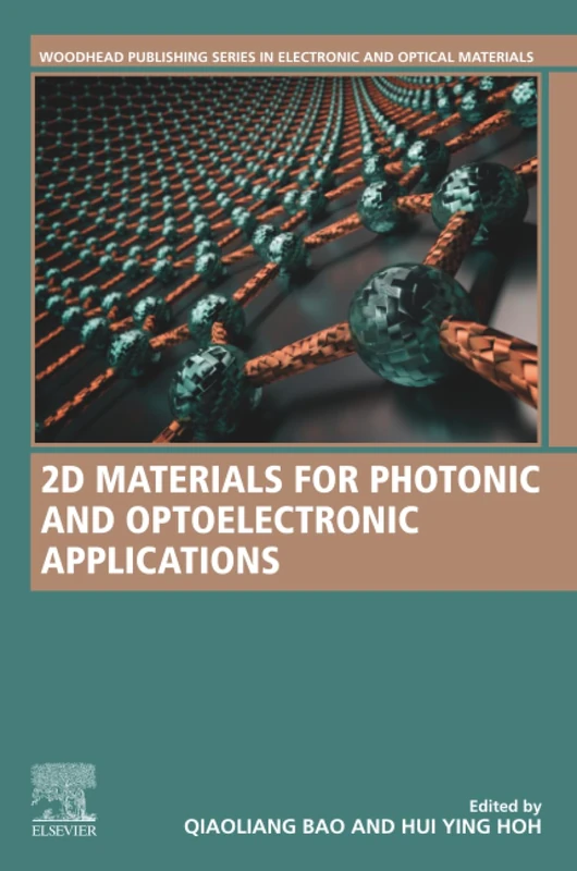 2D Materials for Photonic and Optoelectronic Applications (Woodhead Publishing Series in Electronic and Optical Materials)