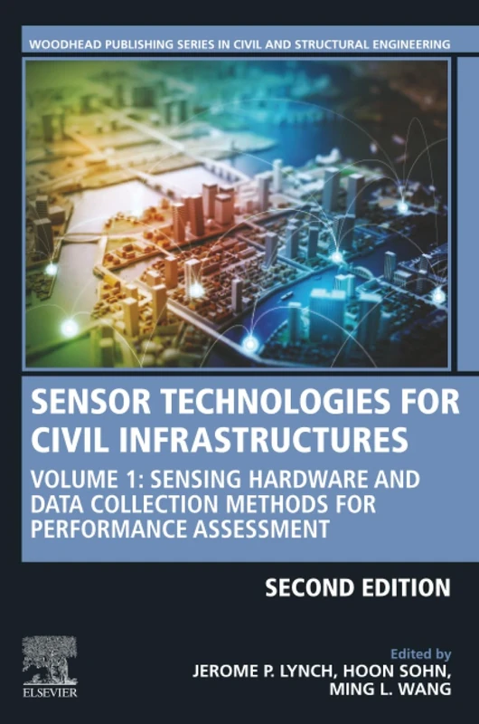 Sensor Technologies for Civil Infrastructures: Volume 1: Sensing Hardware and Data Collection Methods for Performance Assessment (Woodhead Publishing Series in Civil and Structural Engineering)