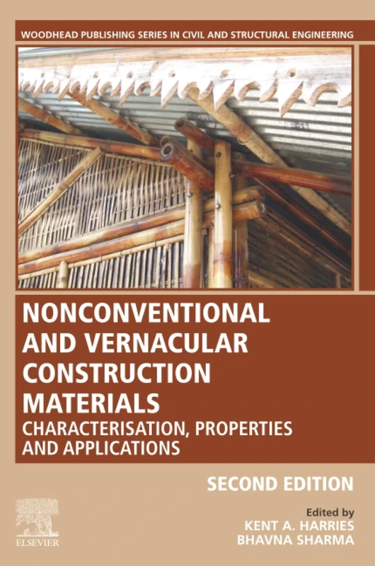 Nonconventional and Vernacular Construction Materials: Characterisation, Properties and Applications (Woodhead Publishing Series in Civil and Structural Engineering)