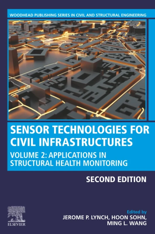 Sensor Technologies for Civil Infrastructures: Volume 2: Applications in Structural Health Monitoring (Woodhead Publishing Series in Civil and Structural Engineering)