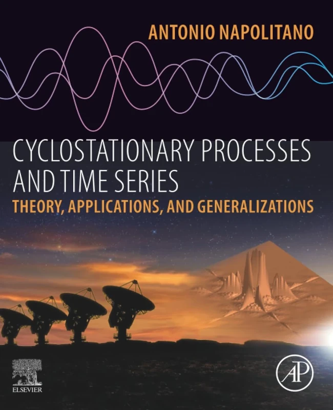 Cyclostationary Processes and Time Series: Theory, Applications, and Generalizations