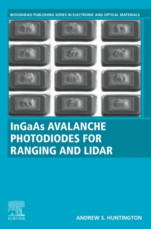 InGaAs Avalanche Photodiodes for Ranging and Lidar (Woodhead Publishing Series in Electronic and Optical Materials)