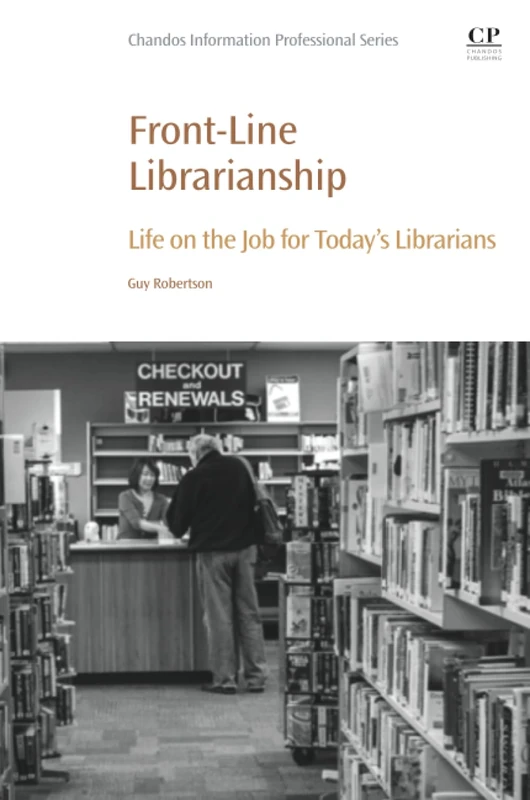 Front-Line Librarianship: Life on the Job for Today's Librarians (Chandos Information Professional Series) - Image 1