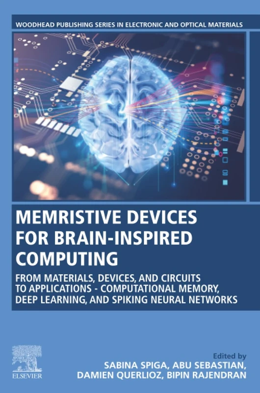 Memristive Devices for Brain-Inspired Computing: From Materials, Devices, and Circuits to Applications - Computational Memory, Deep Learning, and ... Series in Electronic and Optical Materials)