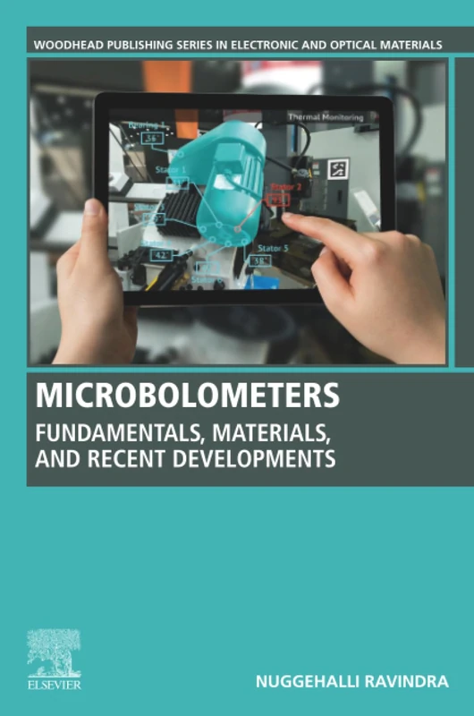 Microbolometers: Fundamentals, Materials, and Recent Developments (Woodhead Publishing Series in Electronic and Optical Materials)